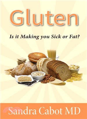 Gluten ─ Is It Making You Sick or Overweight?