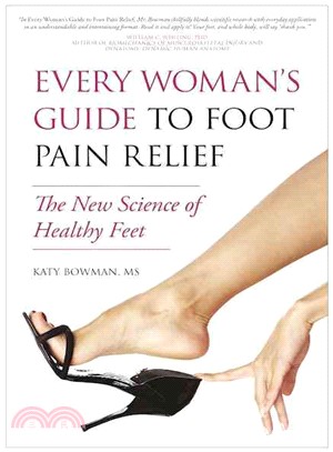 Every Woman's Guide to Foot Pain Relief ─ The New Science of Healthy Feet