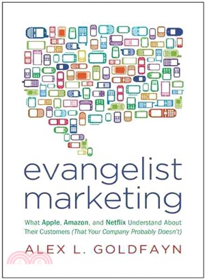 Evangelist Marketing ─ What Apple, Amazon, and Netflix Understand About Their Customers (That Your Company Probably Doesn't)