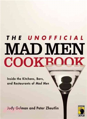 The Unofficial Mad Men Cookbook ─ Inside the Kitchens, Bars, and Restaurants of Mad Men