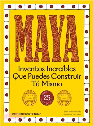 Maya—Inventos Increibles Que Puedes Construir Tu Mismo Con 25 Proyectos / Amazing Inventions You Can Build Yourself with 25 projects