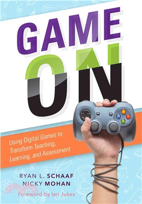 Game on ― Using Digital Games to Transform Teaching, Learning, and Assessment; A Practical Guide for Educators to Select and Tailor Digital Games to Their Stude