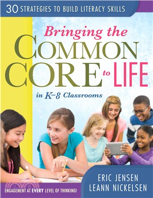 Bringing the Common Core to Life in K-8 Classrooms ― 30 Strategies to Build Literacy Skills