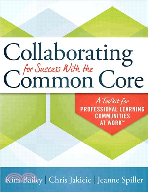 Collaborating for Success With the Common Core ─ A Toolkit for Professional Learning Communities at Work