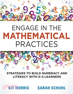 Engage in the Mathematical Practices ― Strategies to Build Numeracy and Literacy With K? Learners