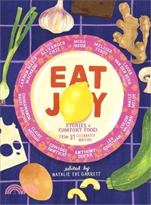 Eat Joy ― Stories & Comfort Food from 31 Celebrated Writers