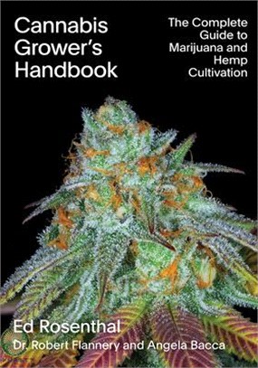 Cannabis Grower's Handbook: The Complete Guide to Marijuana and Hemp Cultivation