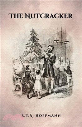 The Nutcracker：The Original 1853 Edition With Illustrations