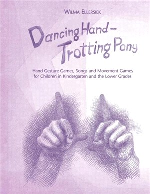 Dancing Hand, Trotting Pony：Hand Gesture Games, Songs and Movement Games for Children in Kindergarten and the Lower Grades