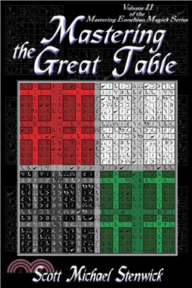 Mastering the Great Table：Volume II of the Mastering Enochian Magick Series