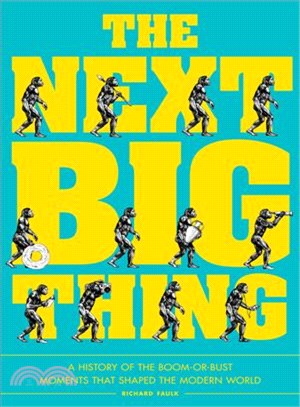 The Next Big Thing ─ A History of the Boom-or-bust Moments That Shaped the Modern World