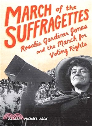 March of the Suffragettes ─ Rosalie Gardiner Jones and the March for Voting Rights