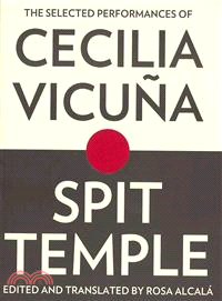 Spit Temple—The Selected Performances of Cecilia Vicuna