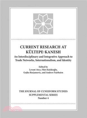 Current Research at Kultepe/Kanesh ― An Interdisciplinary and Integrative Approach to Trade Networks, Internationalism, and Identity