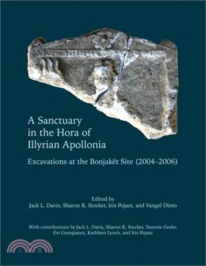 A Sanctuary in the Hora of Illyrian Apollonia ― Excavations at the Bonjaknt Site 2004-2006