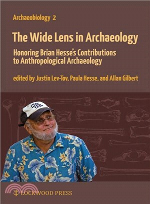 The Wide Lens in Archaeology ― Honoring Brian Hesse's Contributions to Anthropological Archaeology