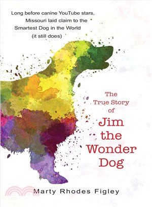 The True Story of Jim the Wonder Dog ― The World's Smartest Dog