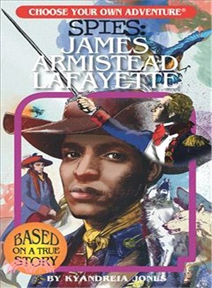 Choose Your Own Adventure Spies ― James Armistead Lafayette