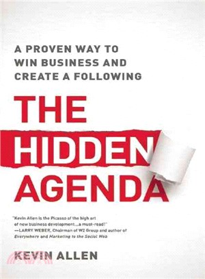 The Hidden Agenda ─ A Proven Way to Win Business and Create a Following