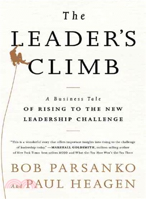 Leader's Climb: A Business Tale of Rising to the New Leadership Challenge