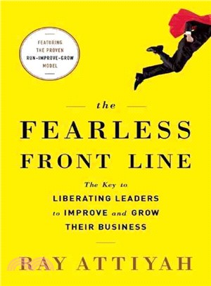 Fearless Front Line: The Key to Liberating Leaders to Improve & Grow Their Business