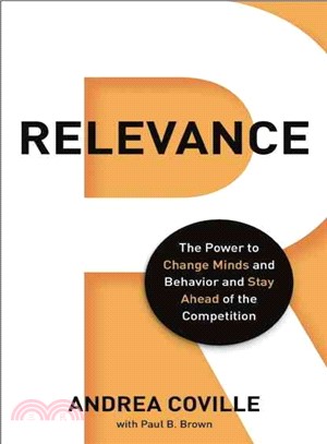 Relevance ─ The Power to Change Minds and Behavior -- and Keep You Ahead of the Competition