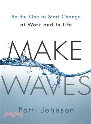 Make Waves ─ Be the One to Start Change at Work and in Life