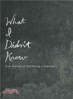 What I Didn't Know ― True Stories of Becoming a Teacher