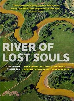River of Lost Souls ─ The Science, Politics, and Greed Behind the Gold King Mine Disaster
