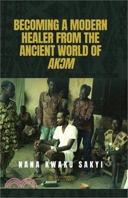 Becoming a Modern Healer from the Ancient World of AkƆm