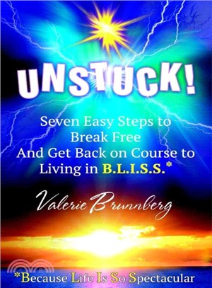 Unstuck ― Seven Easy Steps to Break Free and Get You Back on Course to Living in B.l.i.s.s.