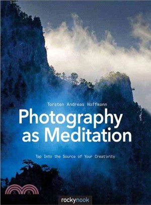 Photography as Meditation ─ Tap Into the Source of Your Creativity