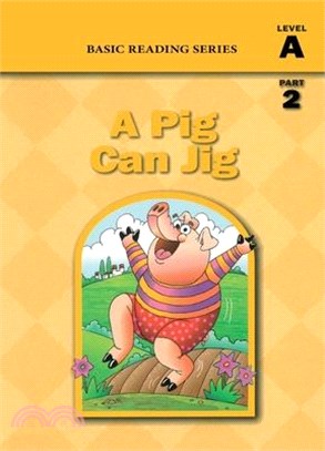 Basic Reading Series, Level A Part 2 Reader, A Pig Can Jig: Classic Phonics Program for Beginning Readers, ages 5-8, illus., 80 pages