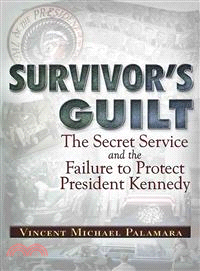 Survivor's Guilt ─ The Secret Service and the Failure to Protect President Kennedy