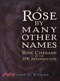 A Rose By Many Other Names ─ Rose Cherami and the JFK Assassination