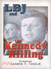 LBJ and the Kennedy Killing ─ By Assassination Eyewitness