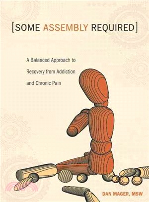 Some Assembly Required ― A Balanced Approach to Recovery from Addiction and Chronic Pain