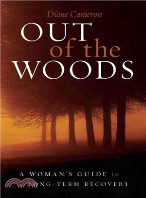 Out of the Woods ― A Woman's Guide to Long-Term Recovery