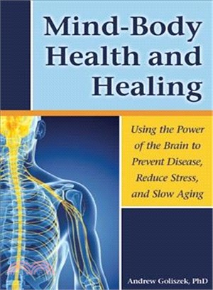Mind-body Health and Healing ― Using the Power of the Brain to Prevent Disease, Reduce Stress, and Slow Aging