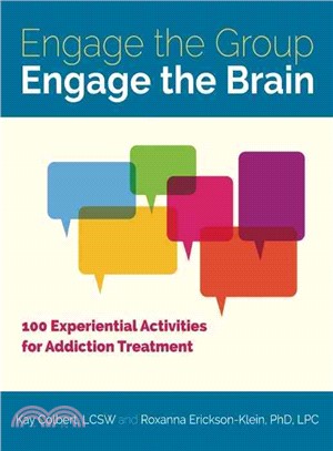 Engage the Group, Engage the Brain ― 100 Experiential Activities for Addiction Treatment