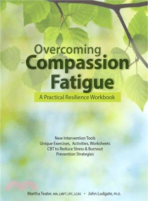 Overcoming Compassion Fatigue ─ A Practical Resilience Workbook