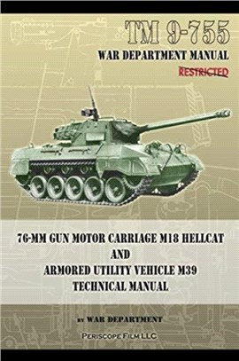 TM 9-755 76-mm Gun Motor Carriage M18 Hellcat and Armored Utility Vehicle M39