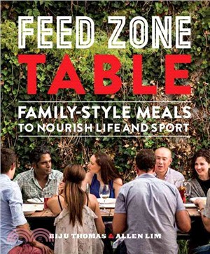 Feed Zone Table ― Family-style Meals to Nourish Life and Sport