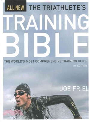 The Triathlete's Training Bible: The World's Most Comprehensive Training Guide, 4th Ed. ( Training Bible )