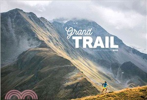 Grand Trail ― A Magnificent Journey to the Heart of Ultrarunning and Racing