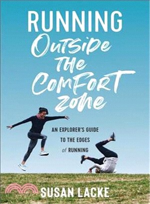 Running Outside the Comfort Zone ― An Explorer's Guide to the Edges of Running