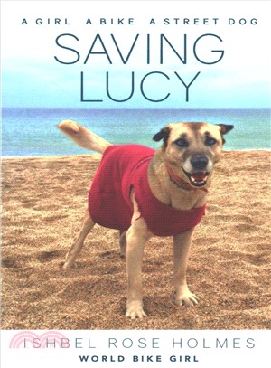 Saving Lucy ― A Girl, a Bike, and a Street Dog