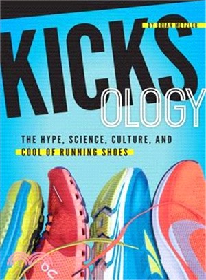 Kicksology ― The Hype, Science, Culture & Cool of Running Shoes