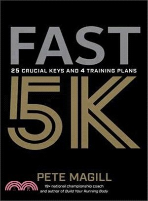 Fast 5k ― 25 Crucial Keys and 4 Training Plans for Your Best Race