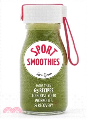 Sport Smoothies ― More Than 65 Recipes to Boost Your Workouts & Recovery